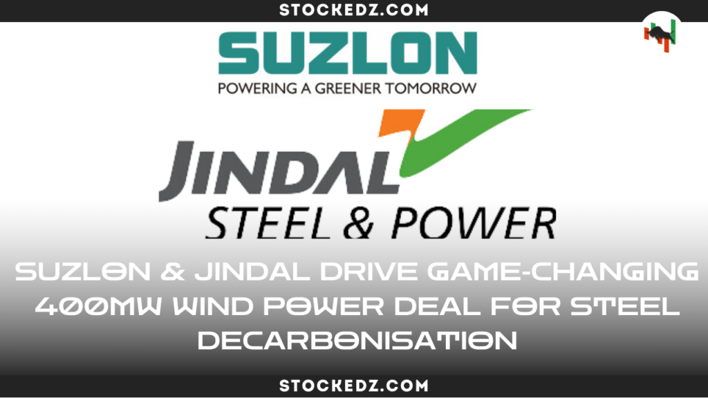 Suzlon & Jindal Drive Game-Changing 400MW Wind Power Deal for Steel Decarbonisation